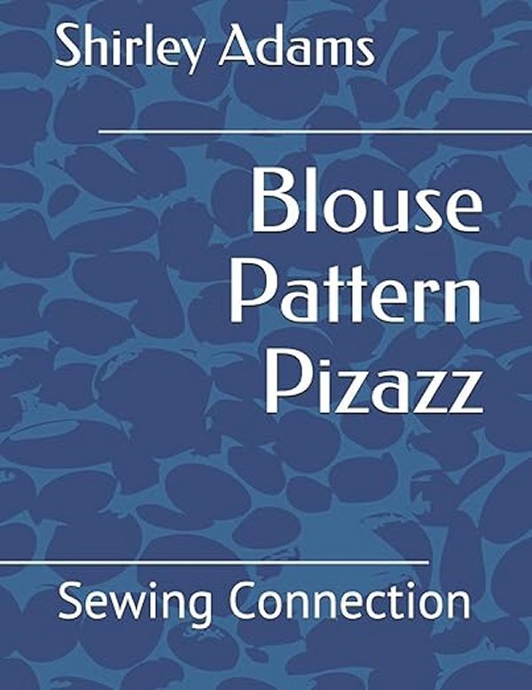 Blouse Pattern Pizazz - Grandma's Attic Quilting