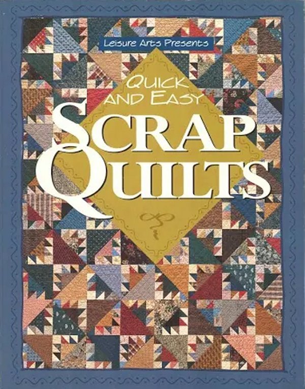 Quick and Easy Scrap Quilts - Grandma's Attic Quilting