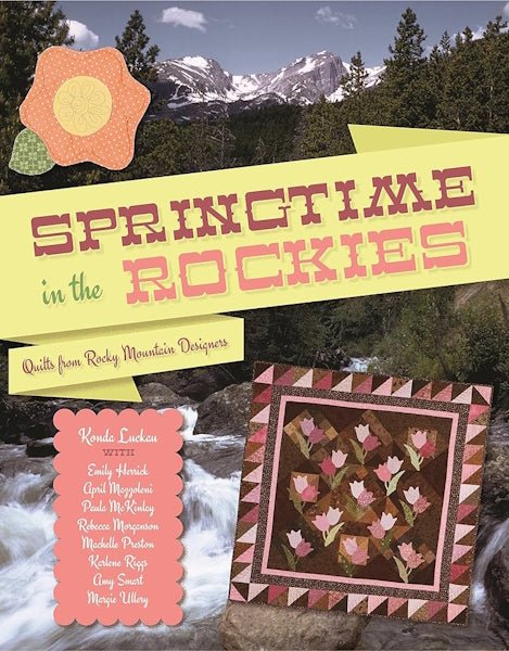 Springtime in the Rockies - Grandma's Attic Quilting