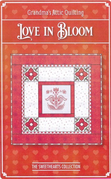 Love in Bloom - Grandma's Attic Quilting